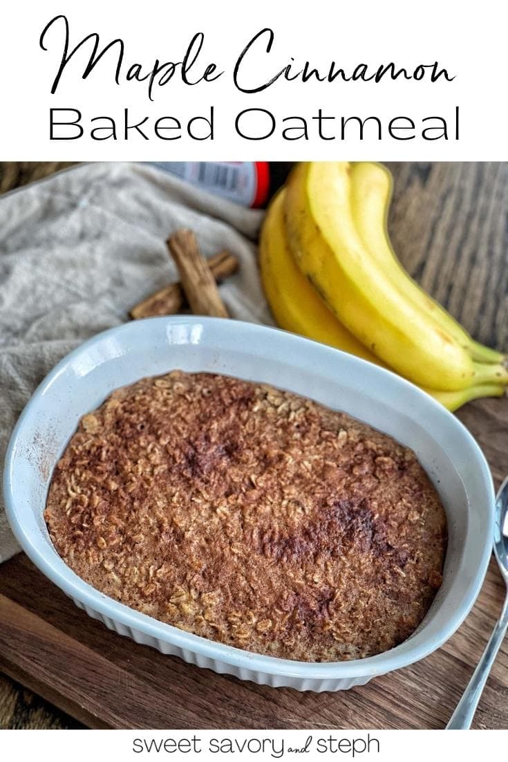Maple Cinnamon Baked Oatmeal Sweet Savory And Steph