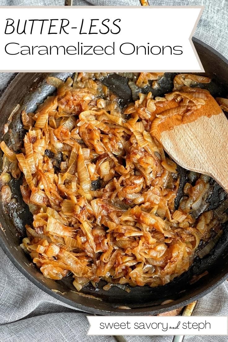 Butterless Caramelized Onions Sweet Savory and Steph