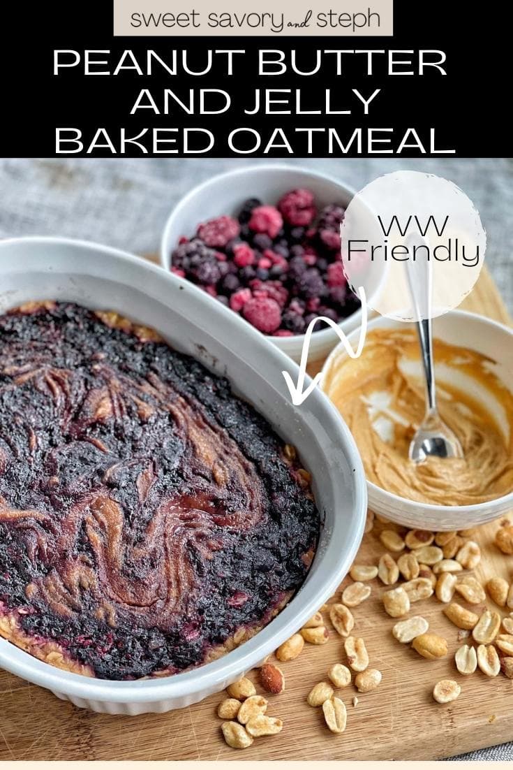 Peanut Butter and Jelly Baked Oatmeal Sweet Savory and Steph
