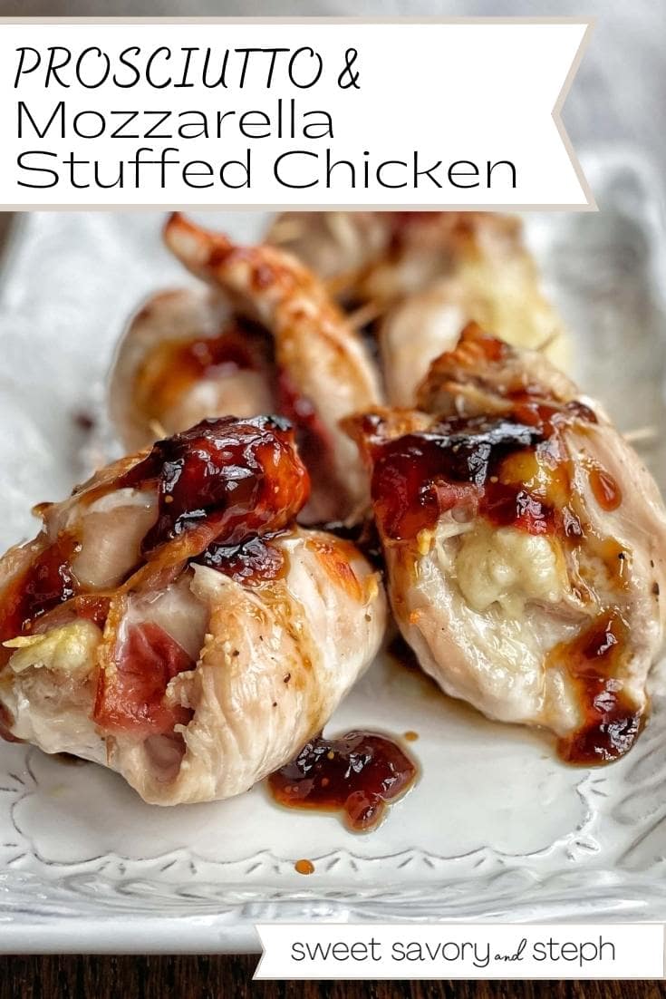Prosciutto and Mozzarella Stuffed Chicken Sweet Savory and Steph
