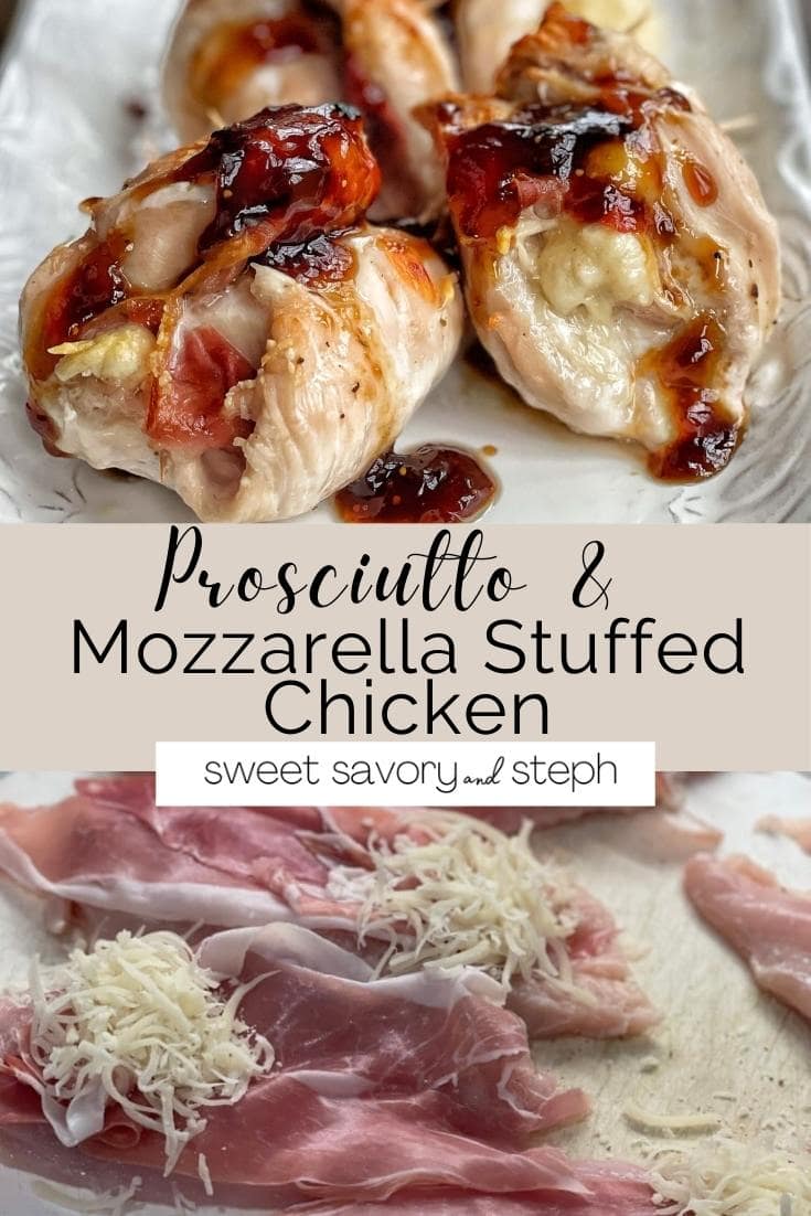 Prosciutto and Mozzarella Stuffed Chicken Sweet Savory and Steph