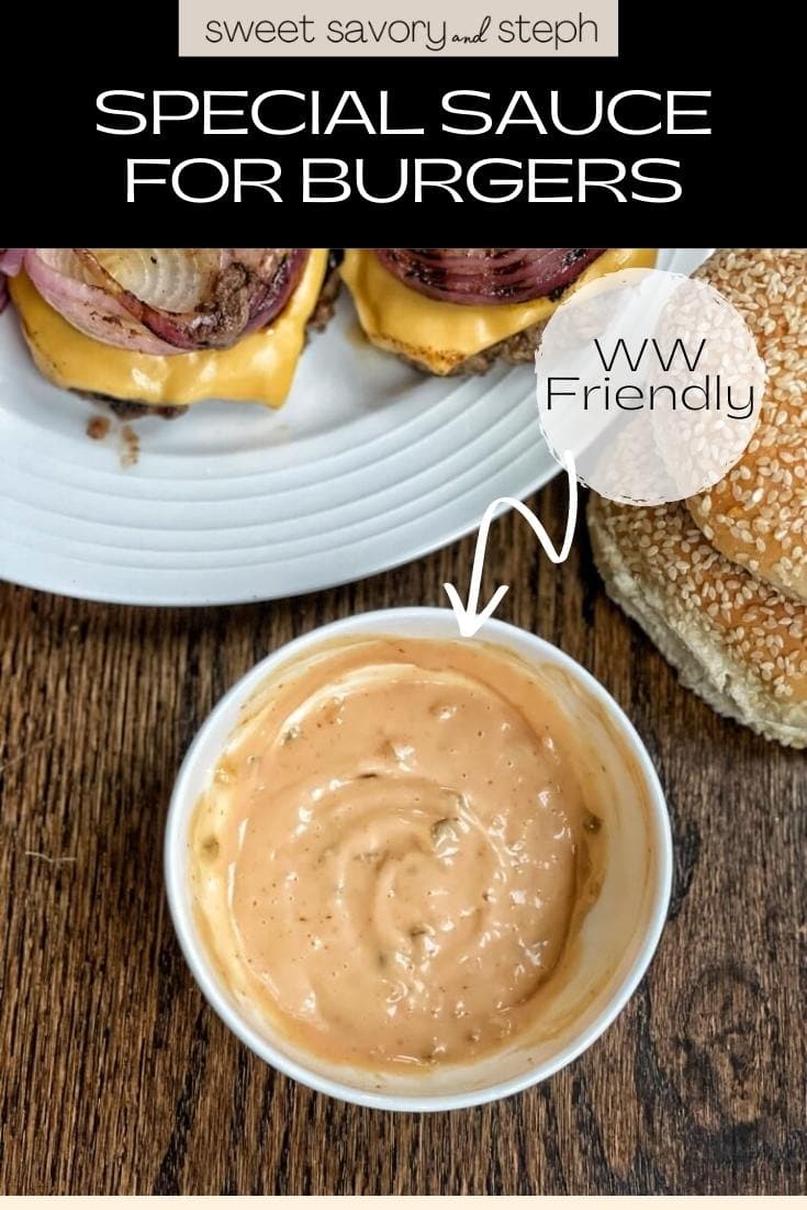 Special Sauce for Burgers Sweet Savory and Steph