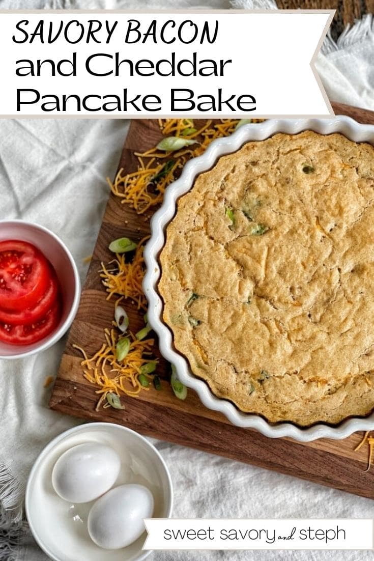 Savory Bacon and Cheddar Pancake Bake Sweet Savory and Steph