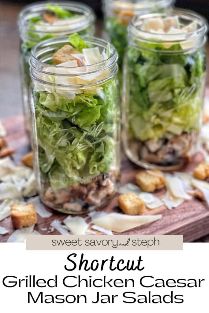 Shortcut Grilled Chicken Caesar Mason Jar Salads - Sweet Savory and Steph