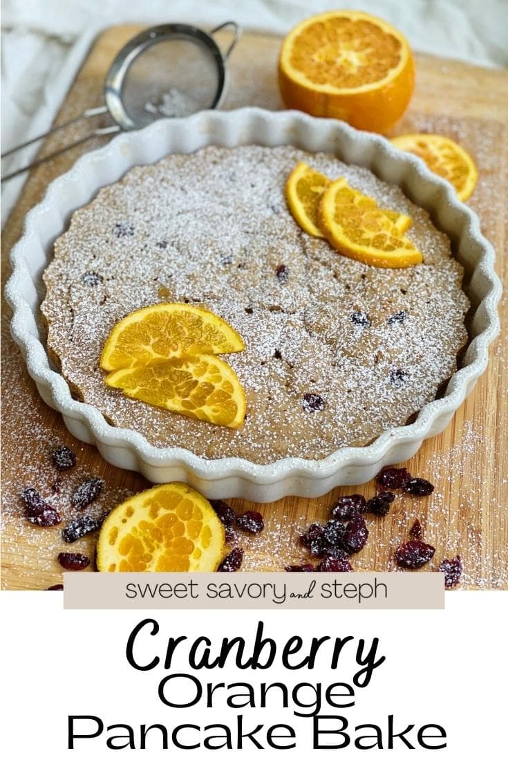 Cranberry Orange Pancake Bake - Sweet Savory and Steph - Easy Breakfast Pancake Recipe With Cranberry Orange Sauce