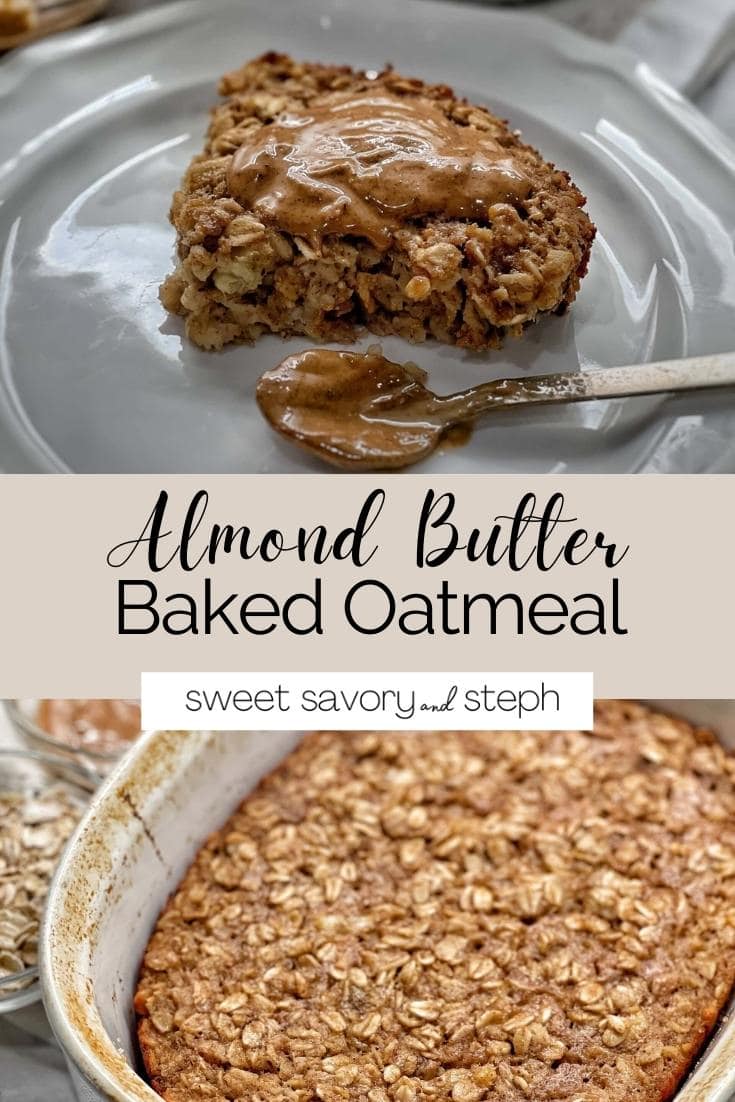 Almond Butter Baked Oatmeal Sweet Savory and Steph